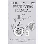 The Jewelry Engravers Manual by Hardy, R. Allen; Bowman, John J., 9780486281544