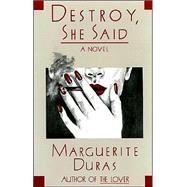 Destroy, She Said by Duras, Marguerite; Bray, Barbara, 9780802151544