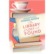 The Library of Lost and Found by Patrick, Phaedra, 9781432861544