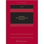 Federal Income Taxation in Focus by Dexter, Bobby L., 9781454881544