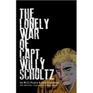 The Lonely War of Capt. Willy Schultz by Franz, Will; Glanzman, Sam; Vansant, Wayne, 9781506731544