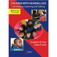 Children With Hearing Loss by Cole, Elizabeth B.; Flexer, Carol, Ph.D., 9781635501544