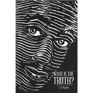 What Is the Truth? by Staples, E. B., 9781973641544