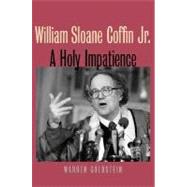 William Sloane Coffin Jr.; A Holy Impatience by Warren Goldstein, 9780300111545