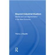 Beyond Industrial Dualism by Noyelle, Thierry J., 9780367161545