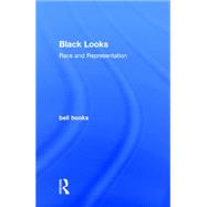 Black Looks: Race and Representation by hooks; bell, 9781138821545
