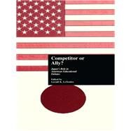 Competitor or Ally?: Japan's Role in American Educational Debates by LeTendre,Gerald K.;LeTendre,Ge, 9781138991545