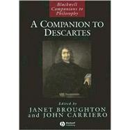 A Companion to Descartes by Broughton, Janet; Carriero, John, 9781405121545