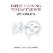 Expert Learning for Law Students Workbook by SCHWARTZ, MICHAEL HUNTER, 9781594601545