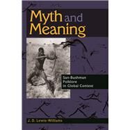 Myth and Meaning: San-Bushman Folklore in Global Context by Lewis-Williams,J. D., 9781629581545