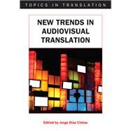 New Trends in Audiovisual Translation by Cintas, Jorge Diaz, 9781847691545