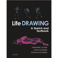 Life Drawing A Sketch and Textbook by Lazzari, Margaret; Schlesier, Dona; Schlesier, Douglas, 9780190601546