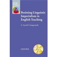 Resisting Linguistic Imperialism in English Teaching by Canagarajah, Suresh, 9780194421546