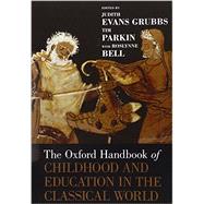 The Oxford Handbook of Childhood and Education in the Classical World by Evans Grubbs, Judith; Parkin, Tim; Bell, Roslynne, 9780199781546