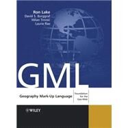 Geography Mark-Up Language Foundation for the Geo-Web by Lake, Ron; Burggraf, David; Trninic, Milan; Rae, Laurie, 9780470871546