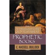 An Introduction to the Old Testament Prophetic Books by Bullock, C. Hassell, 9780802441546