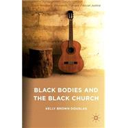 Black Bodies and the Black Church A Blues Slant by Douglas, Kelly Brown, 9781137441546