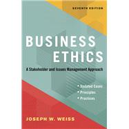 Business Ethics, Seventh Edition A Stakeholder and Issues Management Approach by Weiss, Joseph W., 9781523091546