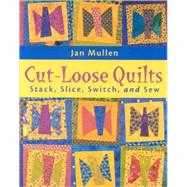 Cut-Loose Quilts by Mullen, Jan, 9781571201546