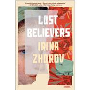 Lost Believers A Novel by Zhorov, Irina, 9781668011546