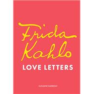 Frida Kahlo's Love Letters by Barbezat, Suzanne, 9781836001546