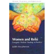 Women and Reiki: Energetic/Holistic Healing in Practice by MacPherson,Judith, 9781845531546
