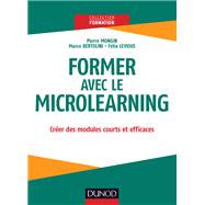 Former avec le Microlearning by Pierre Mongin; Marco Bertolini; Flix Levious, 9782100781546