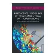 Predictive Modeling of Pharmaceutical Unit Operations by Pandey; Bharadwaj, 9780081001547