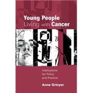 Young People Living with Cancer Implications for Policy and Practice by Grinyer, Anne, 9780335221547