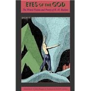 Eyes of the God : The Weird Fiction and Poetry of R. H. Barlow by Barlow, Robert H.; Joshi, S. T.; Anderson, Douglas A.; Schultz, David E., 9780967321547