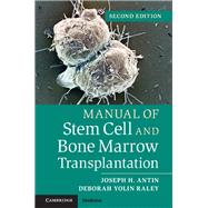 Manual of Stem Cell and Bone Marrow Transplantation by Antin, Joseph H.; Raley, Deborah Yolin, 9781107661547