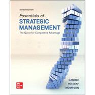 Essentials of Strategic Management: The Quest for Competitive Advantage [Rental Edition] by John E Gamble, 9781260261547