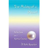 The Making of a Pearl: Reflections on a Spiritual Journey by Spuehler, Jill Roth, 9781436341547