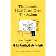 The Lunatics Have Taken over the Asylum by Hollingshead, Ian, 9781472121547