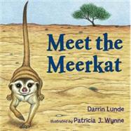 Meet the Meerkat by Lunde, Darrin; Wynne, Patricia J., 9781580891547