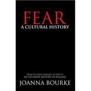 Fear A Cultural History by Bourke, Joanna, 9781593761547