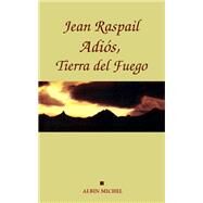 Adios Tierra del fuego by Jean Raspail, 9782226121547
