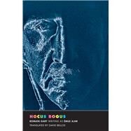 Hocus Bogus by Romain Gary writing as mile Ajar; Translated by David Bellos, 9780300181548