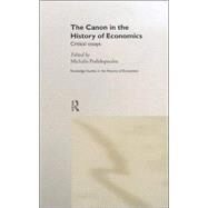 The Canon in the History of Economics: Critical Essays by Psalidopoulos; Michalis, 9780415191548