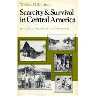Scarcity and Survival in Central America by Durham, W. H., 9780804711548