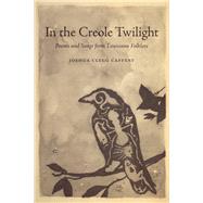 In the Creole Twilight by Caffery, Joshua Clegg, 9780807161548