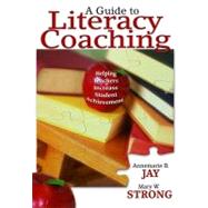 A Guide to Literacy Coaching; Helping Teachers Increase Student Achievement by Annemarie B. Jay, 9781412951548