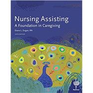 Nursing Assisting: A Foundation in Caregiving, 6e by Diana Dugan, 9781604251548