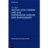 Avitus von Vienne und die homoische Kirche der Burgunder by Heil, Uta, 9783110251548