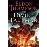 The Divine Talisman by Thompson, Eldon, 9780060741549
