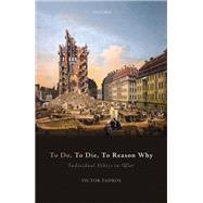 To Do, To Die, To Reason Why Individual Ethics in War by Tadros, Victor, 9780198831549