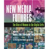 New Media Futures by Cox, Donna J.; Sandor, Ellen; Fron, Janine; Wainwright, Lisa; Balsamo, Anne, 9780252041549