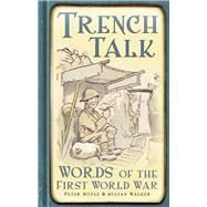Trench Talk Words of the First World War by Doyle, Peter; Walker, Julian, 9780752471549