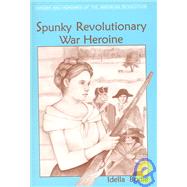 Spunky Revolutionary War Heroine by Bodie, Idella, 9780878441549