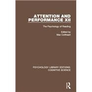 Attention and Performance XII: The Psychology of Reading by Coltheart; Max, 9781138641549
